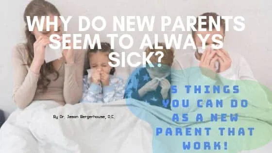 NEW PARENTS ALWAYS SEEM TO BE SICK