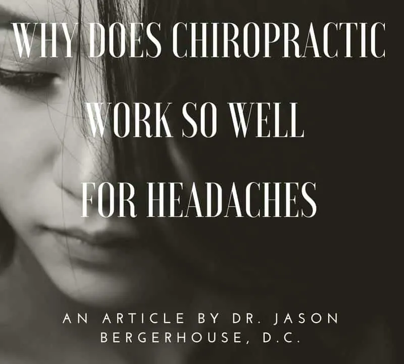 WHY DOES CHIROPRACTIC WORK SO WELL FOR HEADACHES?